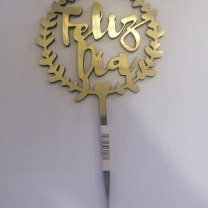 TOPPER ACRILICO FELIZ DIA